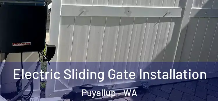 Electric Sliding Gate Installation Puyallup - WA