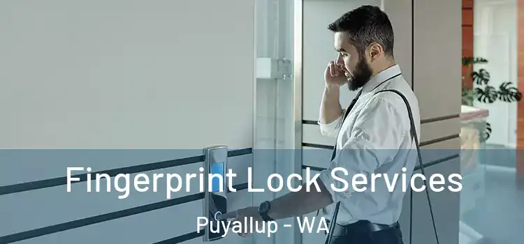  Fingerprint Lock Services Puyallup - WA