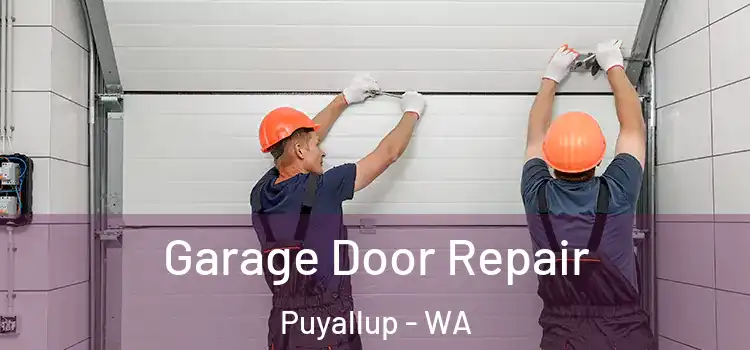  Garage Door Repair Puyallup - WA