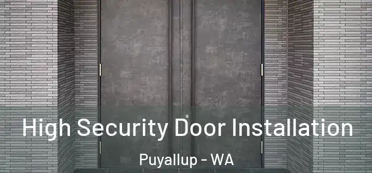  High Security Door Installation Puyallup - WA