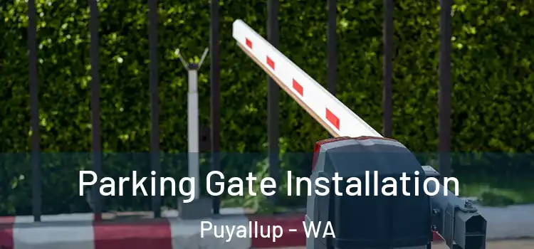  Parking Gate Installation Puyallup - WA