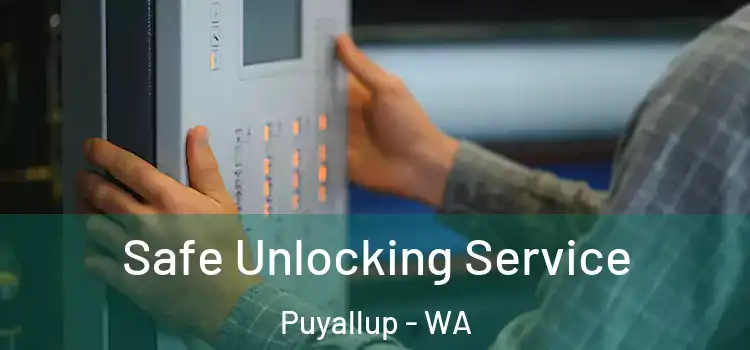  Safe Unlocking Service Puyallup - WA